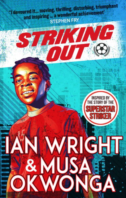 Striking Out: A Thrilling Novel from Superstar Striker Ian Wright - Musa Okwonga - Böcker - Scholastic - 9780702322235 - 1 september 2022