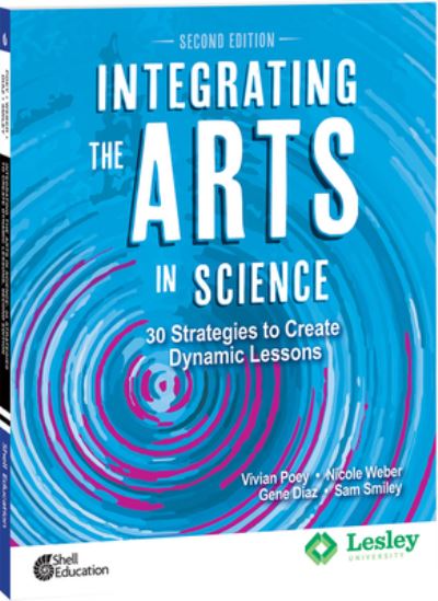 Cover for Vivian Poey · Integrating the Arts in Science: 30 Strategies to Create Dynamic Lessons - Strategies to Integrate the Arts (Paperback Book) [Second edition] (2022)