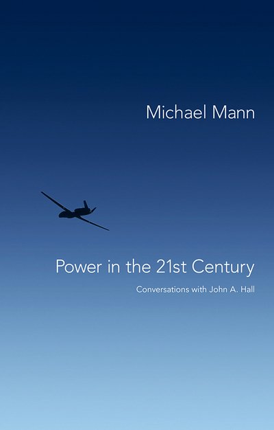 Cover for Mann, Michael (Professor of Sociology at the University of California, Los Angeles) · Power in the 21st Century: Conversations with John Hall (Paperback Book) (2011)
