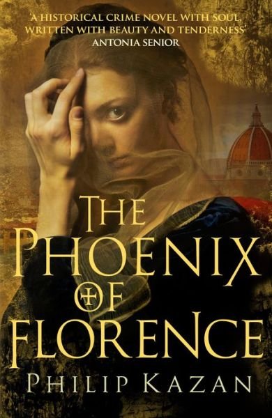 Cover for Kazan, Philip (Author) · The Phoenix of Florence: Mystery and murder in medieval Italy (Paperback Bog) (2020)