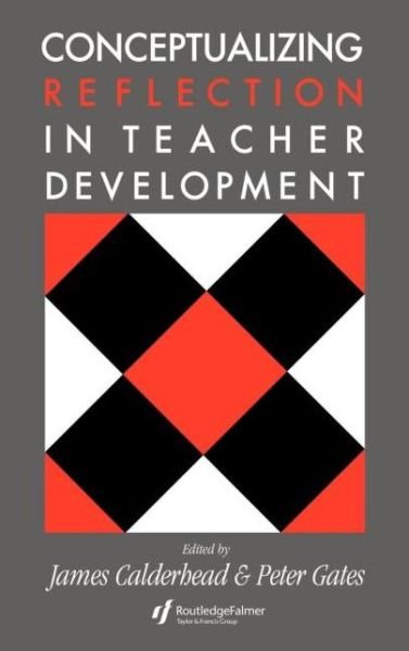 Conceptualising Reflection In Teacher Development - J Calderhead - Böcker - Taylor & Francis Ltd - 9780750701235 - 18 februari 1993