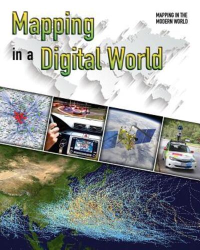 Mapping in a Digital World - James Bow - Kirjat - Crabtree Publishing Company - 9780778732235 - tiistai 30. toukokuuta 2017