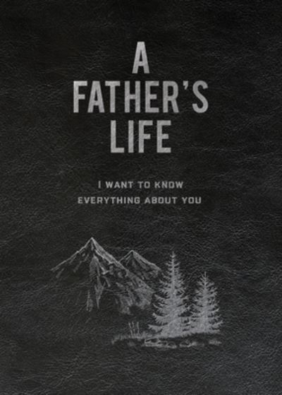 Cover for Editors of Chartwell Books · A Father's Life: I Want to Know Everything About You (Paperback Book) (2024)