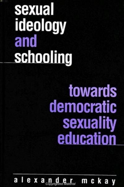 Cover for Alexander McKay · Sexual Ideology and Schooling (Hardcover bog) (1999)
