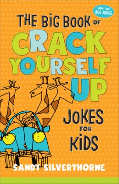Cover for Sandy Silverthorne · The Big Book of Crack Yourself Up Jokes for Kids (Hardcover Book) (2021)