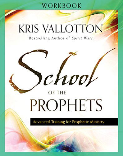 Cover for Kris Vallotton · School of the Prophets Workbook – Advanced Training for Prophetic Ministry (Paperback Book) [Workbook edition] (2015)