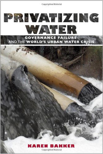 Cover for Karen Bakker · Privatizing Water: Governance Failure and the World's Urban Water Crisis (Hardcover Book) (2010)