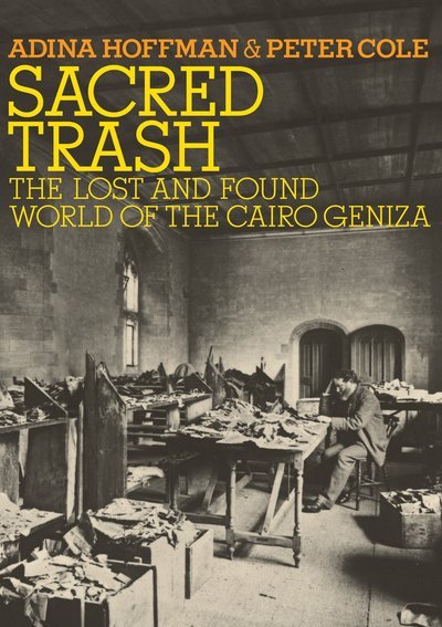 Sacred Trash: The Lost and Found World of the Cairo Geniza - Jewish Encounters Series - Adina Hoffman - Livros - Schocken Books - 9780805212235 - 21 de junho de 2016