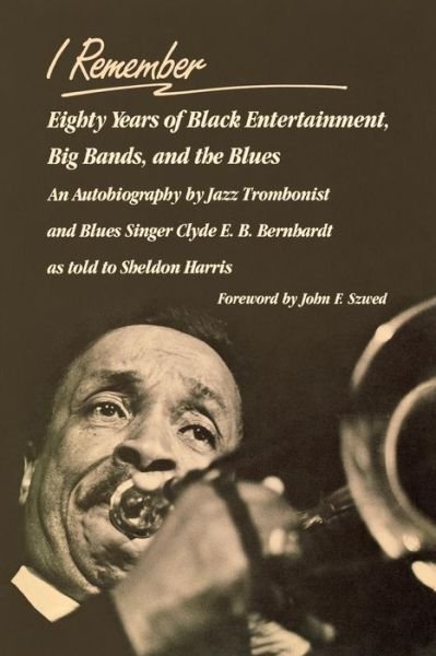 Cover for Clyde E. B. Bernhardt · I Remember: Eighty Years of Black Entertainment, Big Bands, and the Blues (Paperback Bog) (1986)