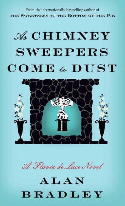 Cover for Alan Bradley · As Chimney Sweepers Come to Dust: A Flavia de Luce Novel - Flavia de Luce (Paperback Book)