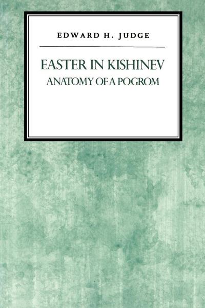 Cover for Edward H Judge · Easter in Kishniev: Anatomy of a Pogrom - Reappraisals Jewish Social History (Paperback Book) (1995)