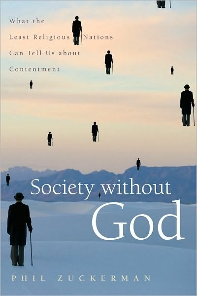 Society without God: What the Least Religious Nations Can Tell Us About Contentment - Phil Zuckerman - Bøger - New York University Press - 9780814797235 - June 7, 2010