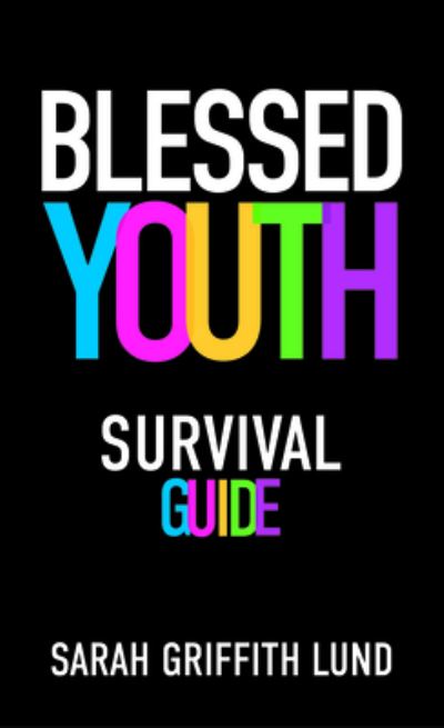 Cover for Sarah Griffith Lund · Blessed Youth Survival Guide (Paperback Book) (2022)