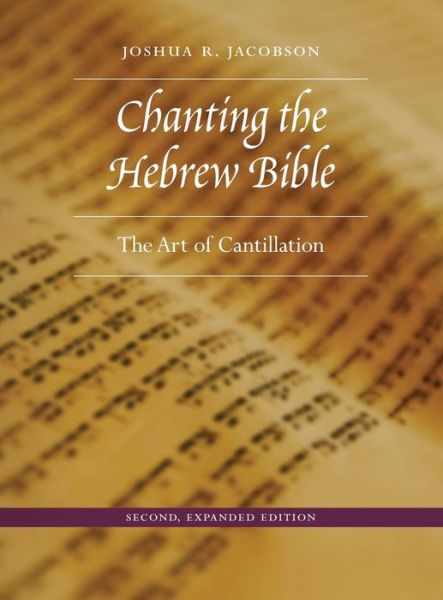 Cover for Dr. Joshua R. Jacobson · Chanting the Hebrew Bible, Second, Expanded Edition : The Art of Cantillation (Hardcover Book) (2017)