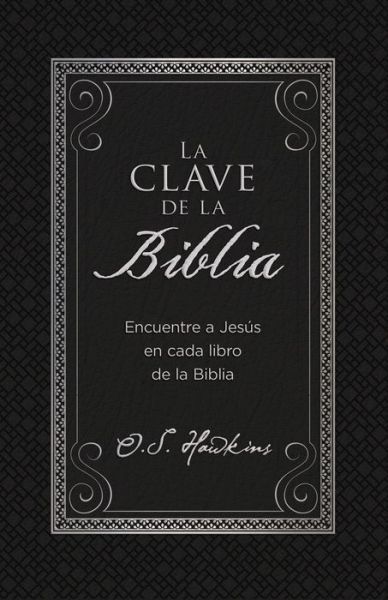 Cover for O. S. Hawkins · La clave de la Biblia : Encuentre a Jesús en cada libro de la Biblia (Paperback Book) (2021)