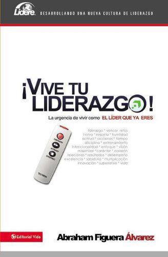 Cover for Abraham Figuera Alvarez · Vive tu liderazgo - Lidere (Pocketbok) [Spanish edition] (2013)
