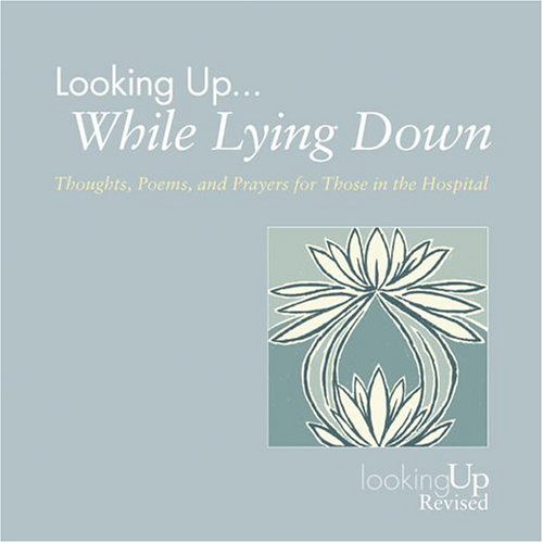 Cover for John E. Biegert · Looking Up... While Lying Down: Thoughts, Poems, and Prayers for Those in the Hospital (Paperback Book) (2004)