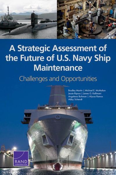 Cover for Bradley Martin · A Strategic Assessment of the Future of U.S. Navy Ship Maintenance: Challenges and Opportunities (Paperback Book) (2017)