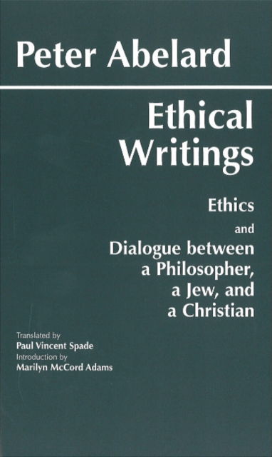 Cover for Peter Abelard · Abelard: Ethical Writings - Hackett Classics (Hardcover Book) (1995)