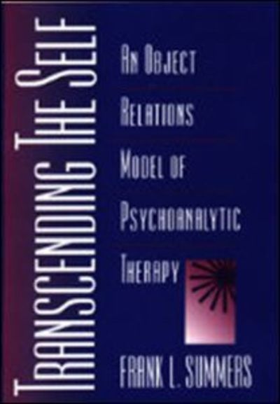 Cover for Summers, Frank (Northwestern University, USA) · Transcending the Self: An Object Relations Model of Psychoanalytic Therapy (Paperback Book) (1999)