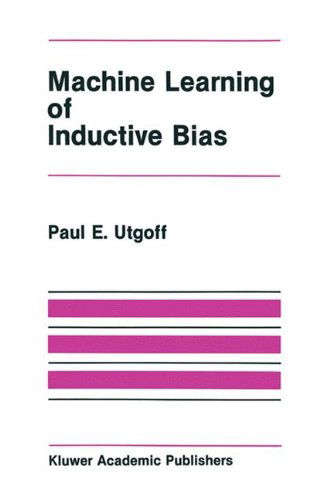 Cover for Paul E. Utgoff · Machine Learning of Inductive Bias - the Springer International Series in Engineering and Computer Science (Hardcover Book) (1986)