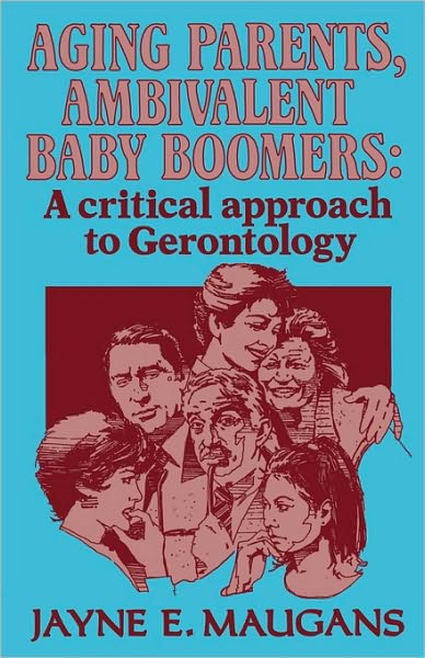 Cover for Jayne E. Maugans · Aging Parents, Ambivalent Baby Boomers: A Critical Approach to Gerontology - The Reynolds Series in Sociology (Paperback Book) (1994)