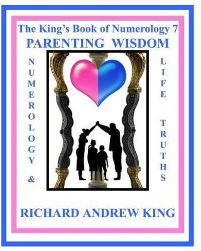 Cover for Richard Andrew King · The King's Book of Numerology 7 - Parenting Wisdom (Paperback Book) (2016)