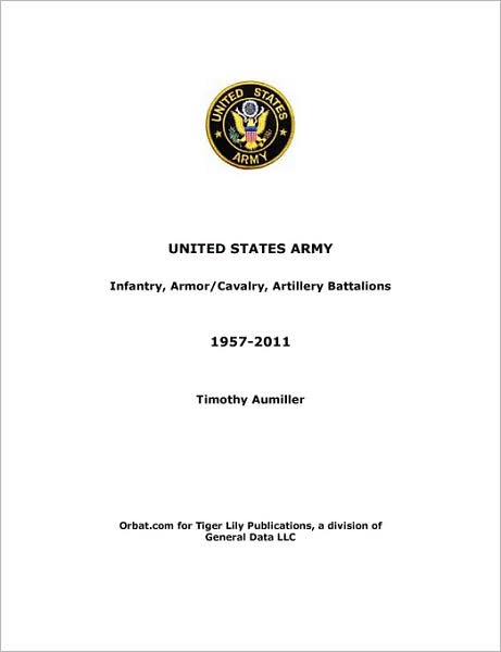 Cover for Tim Aumiller · Us Army: Infantry, Armor / Cavalry, Artillery Battalions 1957-2011 (Paperback Book) (2008)