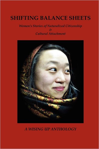 Cover for Heather Tosteson · Shifting Balance Sheets: Women's Stories of Naturalized Citizenship &amp; Cultural Attachment (Paperback Book) (2011)