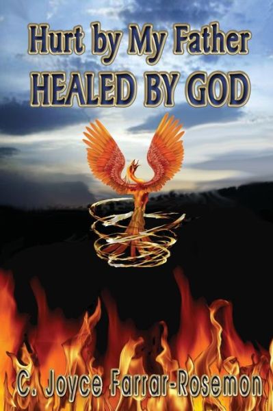 Cover for C Joyce Farrar-Rosemon · Hurt By My Father Healed By God (Paperback Book) (2015)