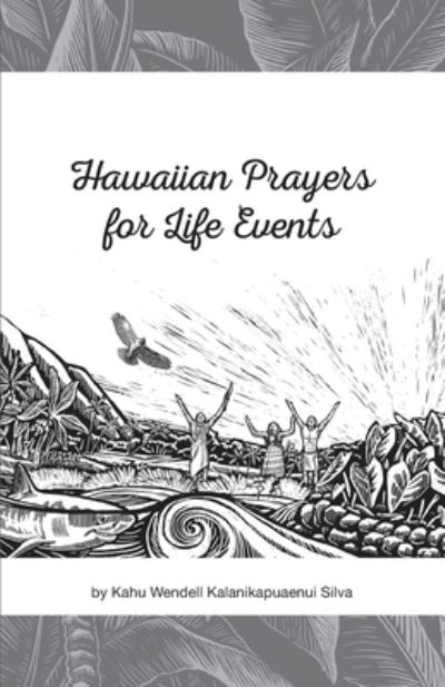 Cover for Kahu Wendell Kalanikapuaenui Silva · Hawaiian Prayers for Life Events (Paperback Book) (2020)