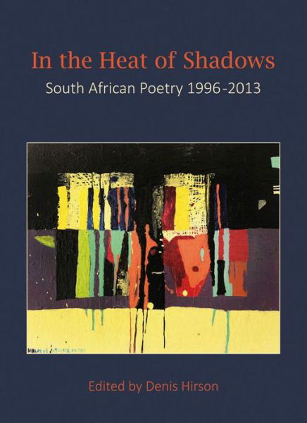 Cover for In the heat of the shadows: South African poetry 1996-2013 (Paperback Book) (2014)