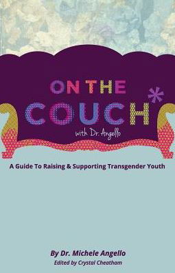 Dr. Michele Angello · On the Couch with Dr. Angello: a Guide to Raising and Supporting Transgender Youth (Paperback Book) (2013)