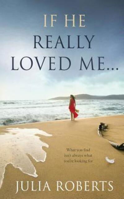 Cover for Julia Roberts · If He Really Loved Me... (Paperback Bog) (2015)