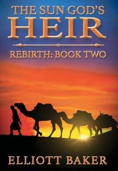 Cover for Elliott Baker · The Sun God's Heir: Rebirth - Sun God's Heir (Hardcover bog) (2017)