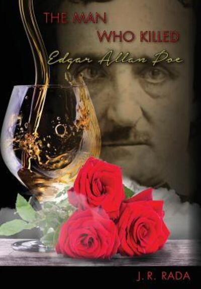 J R Rada · The Man Who Killed Edgar Allan Poe (Hardcover Book) (2017)