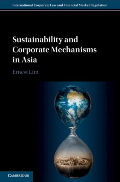 Cover for Lim, Ernest (National University of Singapore) · Sustainability and Corporate Mechanisms in Asia - International Corporate Law and Financial Market Regulation (Paperback Bog) (2023)