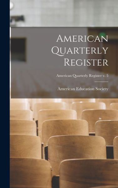 Cover for American Education Society · American Quarterly Register; American quarterly register v. 5 (Hardcover Book) (2021)