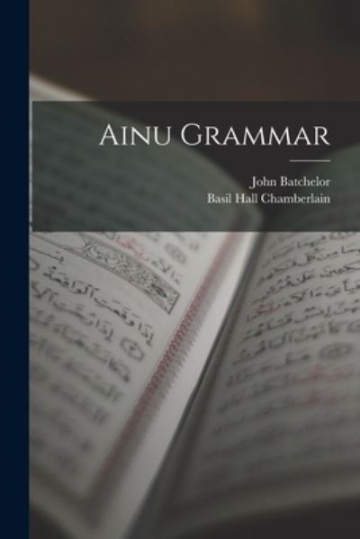 Cover for Basil Hall Chamberlain · Ainu Grammar (Book) (2022)