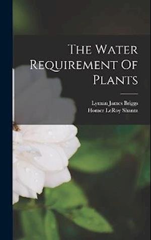 Cover for Lyman James Briggs · Water Requirement of Plants (Bok) (2022)