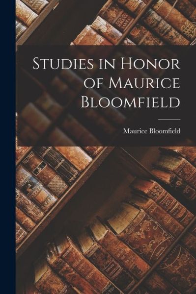 Cover for Maurice Bloomfield · Studies in Honor of Maurice Bloomfield (Book) (2022)