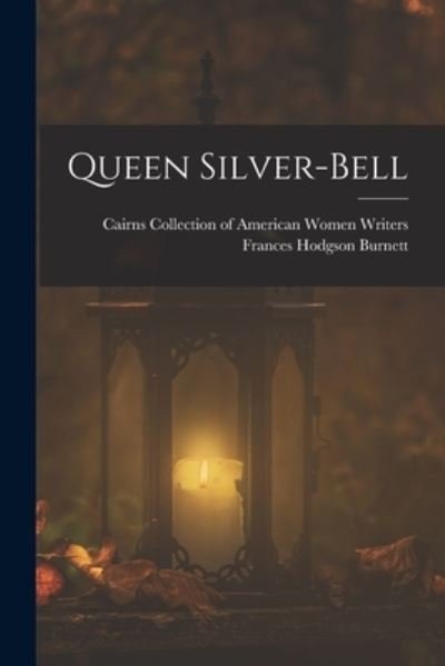 Cover for Frances Hodgson Burnett · Queen Silver-Bell (Bog) (2022)
