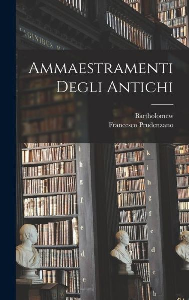 Cover for Bartholomew · Ammaestramenti Degli Antichi (Book) (2022)