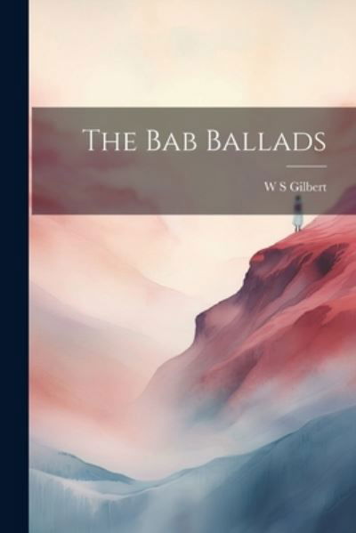 Cover for W. S. Gilbert · Bab Ballads (Book) (2023)