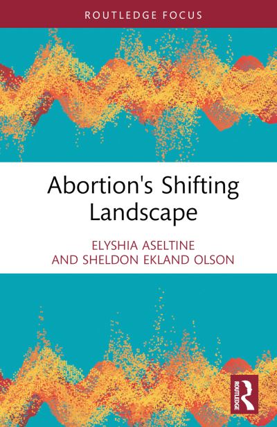 Elyshia Aseltine · Abortion in the United States: The Moral and Legal Landscape (Hardcover Book) (2024)