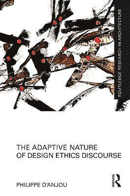 Cover for Philippe D’anjou · The Adaptive Nature of Design Ethics Discourse - Routledge Research in Architecture (Hardcover Book) (2025)