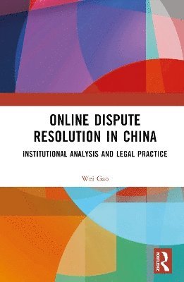 Cover for Wei Gao · Online Dispute Resolution in China: Institutional Analysis and Legal Practice (Gebundenes Buch) (2025)