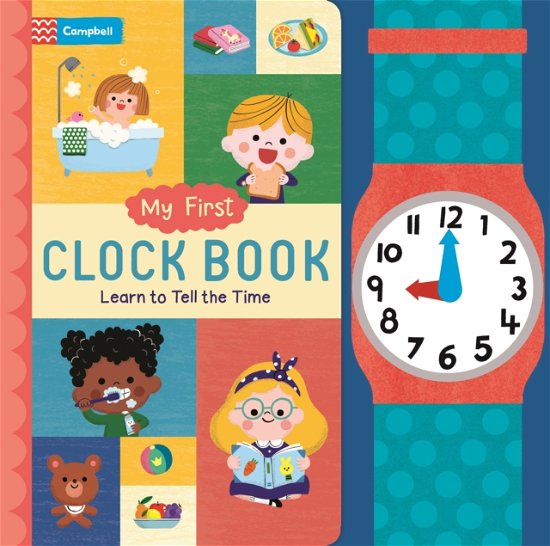 Cover for Campbell Books · My First Clock Book: Learn to Tell the Time - My First (Tavlebog) (2023)