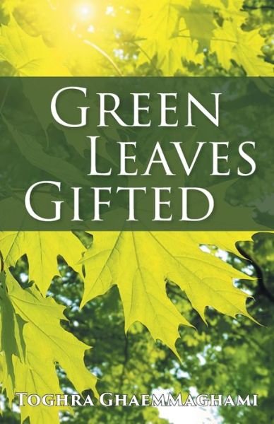 Cover for Toghra Ghaemmaghami · Green Leaves Gifted (Paperback Bog) (2021)