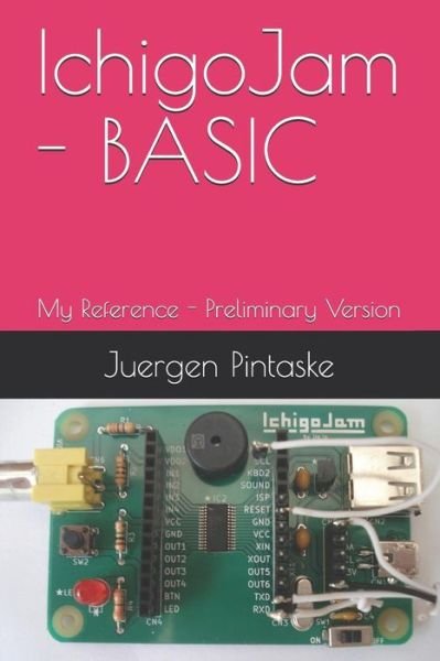 Cover for Juergen Pintaske · IchigoJam - BASIC : My Reference - Preliminary Version (Pocketbok) (2019)